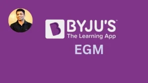 Byju’s EGM Proceeds Despite Legal Hurdles to facilitate the USD 200 million Rights Issue