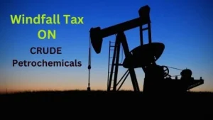 Central Government Increases Windfall Tax on Crude Petroleum