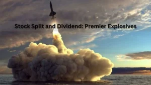 5 Equity Shares for 1, Stock Split and Dividend: Premier Quarter for Premier Explosives